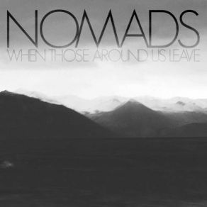 Download track When Those Around Us Leave The Nomads