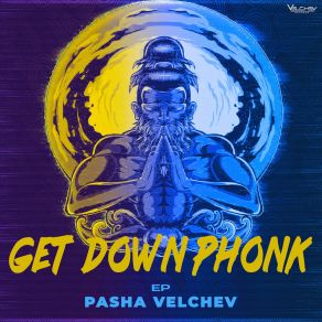 Download track Get Down Phonk Pasha Velchev