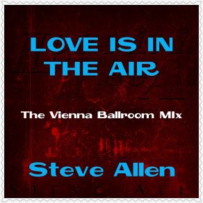 Download track Love Is In The Air (The Vienna Ballroom Mix) Steve Allen