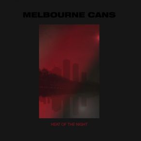 Download track Heat. Night. City Melbourne Cans