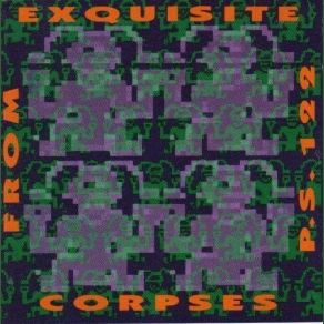 Download track Burst Exquisite Corpses From P. S. 122