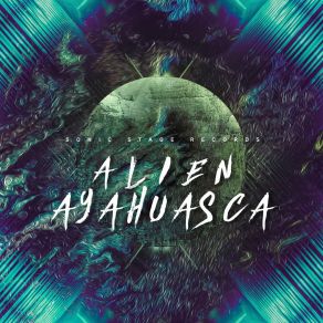 Download track Earthcore (Original Mix) Alien Ayahuasca