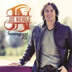 Download track Sunny And 75 Joe Nichols