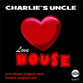 Download track Love House (Original Mix) Charlie's Uncle