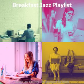 Download track Distinguished Moods For Working Quietly Breakfast Jazz Playlist