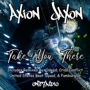 Download track Take You There (Criss Conflict Remix) Axion JaxonCriss Conflict