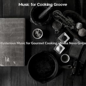 Download track Mysterious Music For Dinner Parties Music For Cooking Groove