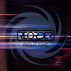 Download track Right Time (Extended Mix) ReOrder