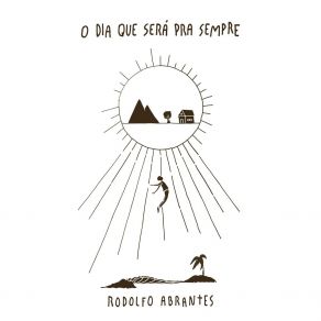 Download track O Dia Que Será Pra Sempre Rodolfo Abrantes