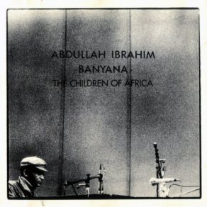 Download track Banyana - The Children Of Africa Abdullah Ibrahim