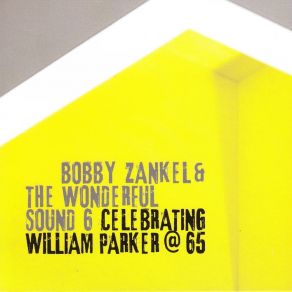 Download track Celebrating William Parker At 65 Suite, Pt. 1 The Wonderful Sound 6