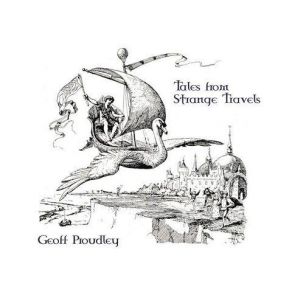 Download track Tales From Strange Travels Geoff Proudley