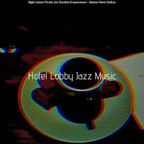 Download track High-Class Music For Cold Brews HOTEL LOBBY