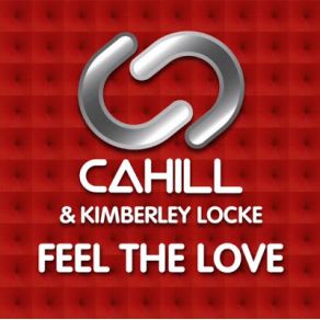 Download track Feel The Love (Cahill Radio Edit) Kimberley Locke, Cahill