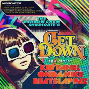 Download track Get Down (Kid Panel Remix) The Darrow Chem SyndicateKid Panel