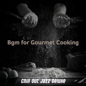 Download track Brilliant Ambiance For Gourmet Cooking Jazz Deluxe