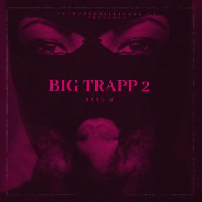 Download track Trapp Till I Die Jaye R6ixtensions