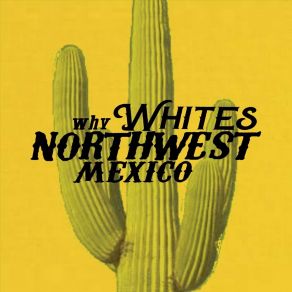 Download track The Cow Why Whites Northwest Mexico