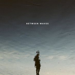 Download track Between Waves Could Ever