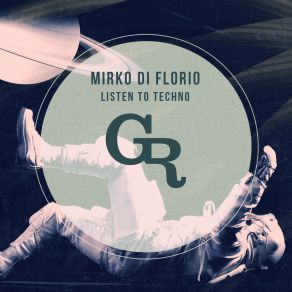 Download track Listen To Techno (Club Mix) Mirko Di Florio