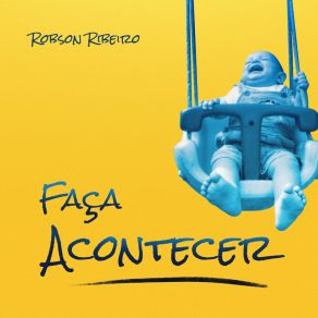 Download track Faça Acontecer Robson Ribeiro