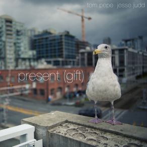 Download track Present (Gift) Tom Pepe & Jesse Judd