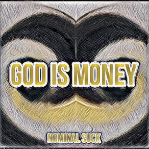 Download track God Is Money Nominal Suck