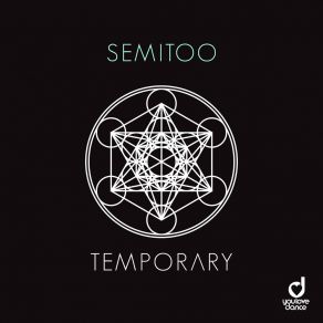 Download track Temporary (Extended Mix) Semitoo