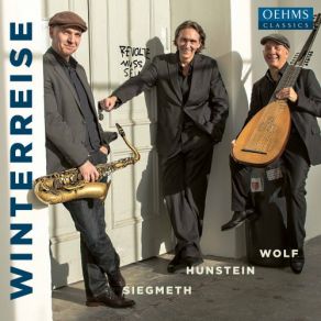 Download track Winterreise, Op. 89, D. 911 (Arr. A. Wolf & H. Siegmeth For Saxophone, Lute & Narration): No. 8, Rückblick Nicky Spence, Iain Burnside, Lute, Philip Higham, Anthony Gray, Alex Woolf