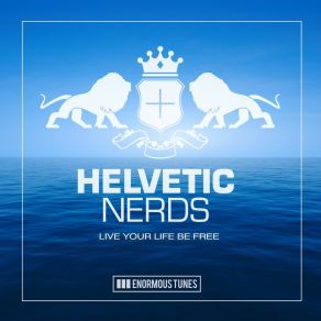 Download track Live Your Life Be Free (Extended Mix) Helvetic Nerds