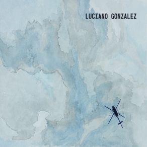 Download track Tonada Para Esta Tarde Luciano GonzalezVicente Gonzalez, OSCAR PIZARRO, Sebastián Aspe