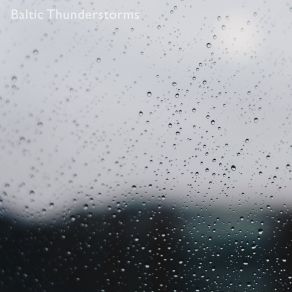 Download track Sitting On The Porch During A Thunderstorm Baltic Thunderstorms