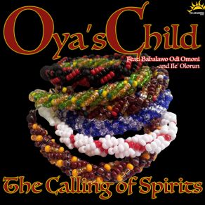 Download track The Calling Of Spirits (Ancestral Drumapella) Oya's ChildBabalawo Odi Omoni, Ile' Olorun