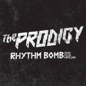 Download track Rhythm Bomb Flux Pavilion, The Prodigy