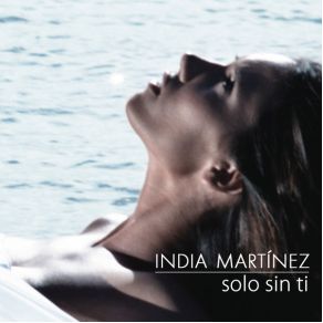 Download track Solo Sin Ti India Martínez