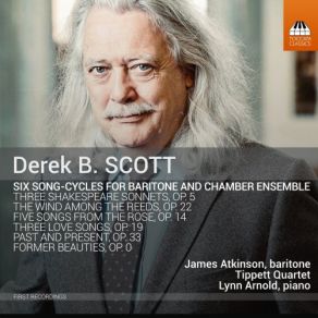 Download track Scott: 5 Songs From The Rose, Op. 14 (Version For Voice & String Quartet): No. 1, The Lake Isle Of Innisfree James Atkinson, Tippett Quartet, Lynn ArnoldThe String Quartet