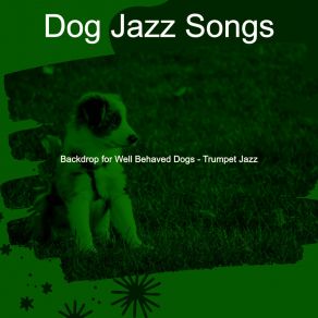 Download track Excellent Ambiance For Sleepy Pups Dog Jazz Songs