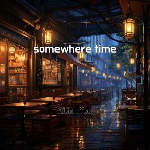 Download track Somewhere Time Aiden Yoo