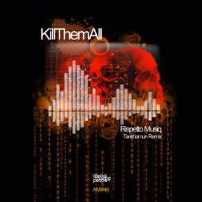 Download track Kill Them All (Original Mix) Rispetto Musiq