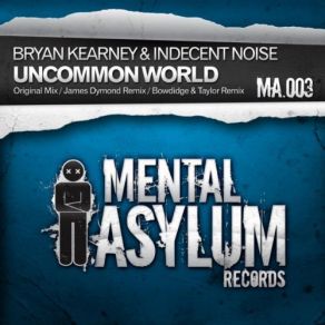 Download track Uncommon World (Bowdidge & Taylor Remix) Bryan Kearney, Indecent Noise