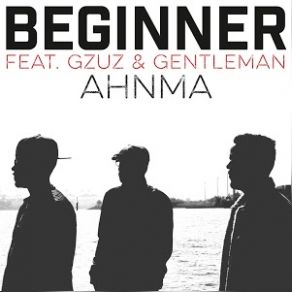 Download track Ahnma Gentleman, Beginner, Gzuz