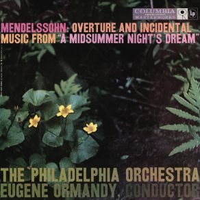 Download track A Midsummer Night's Dream, Incidental Music, Op. 61 (2023 Remastered Version): No. 7 Notturno. Andante Tranquilo (2023 Remastered Version) Eugene Ormandy