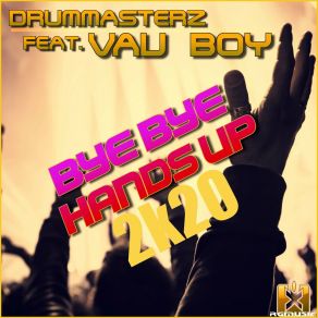 Download track Bye Bye Handsup 2k20 Vau Boy