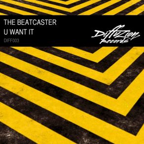 Download track U Want It The Beatcaster