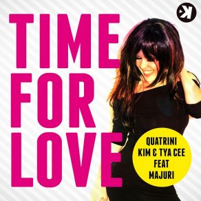 Download track Time For Love (Extended Mix) Kim, Majuri, Tya Cee, Quatrini, Quatrini Kim