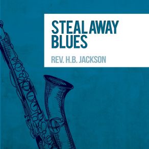 Download track Steal Away Rev. H. B. Jackson