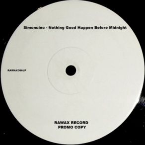 Download track Nothing Good Happen Before Midnight (ALBUM RAWAX RECORDS) - 05 Simoncino - 105 In Music Simoncino