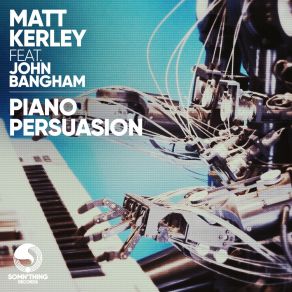Download track Piano Persuasion (Original Mix) John Bangham