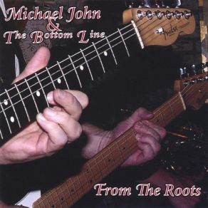 Download track My Baby's Smokin' Michael John, The Bottom Line