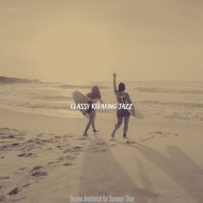 Download track Joyful Ambience For Summer Time Classy Relaxing Jazz